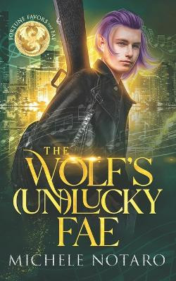 The Wolf's (Un)Lucky Fae by Michele Notaro