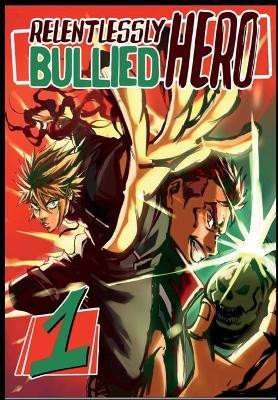 Relentlessly Bullied Hero #1 by Jose Dibu