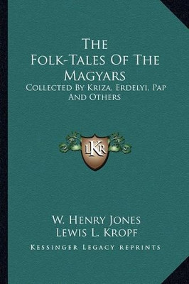 The Folk-Tales Of The Magyars by W Henry Jones