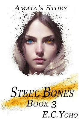 Steel Bones by E C Yoho