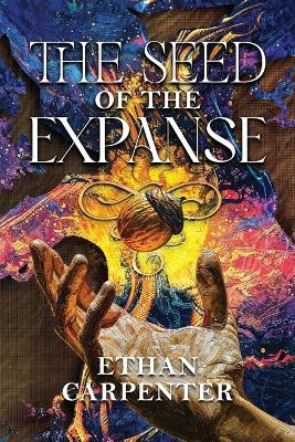 The Seed of The Expanse Ethan Carpenter 9798322601647