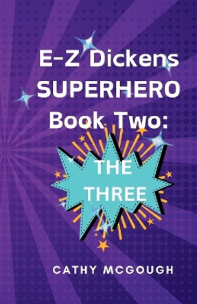 E-Z Dickens Superhero Book Two: The Three Cathy McGough 9781998480340