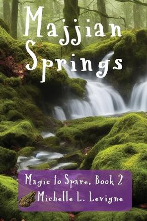 Majjian Springs by Michelle L Levigne Majjian Springs by Michelle L Levigne
