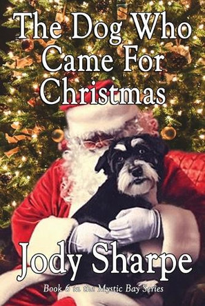 The Dog Who Came For Christmas by Jody Sharpe