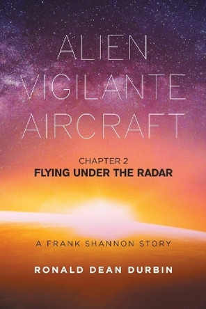 Alien Vigilante Aircraft Chapter 2 by Ronald Dean Durbin