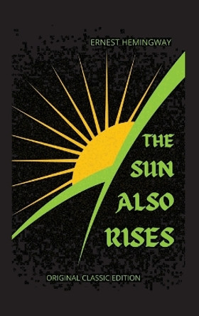 The Sun Also Rises by Ernest Hemingway