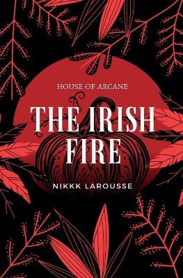The Irish Fire by Nikki Larousse