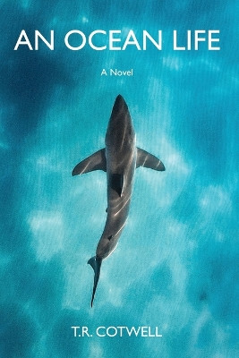 An Ocean Life T R Cotwell 9798990583719