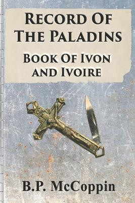 Record of The Paladins: Book of Ivon and Ivoire Bp McCoppin 9798884850934