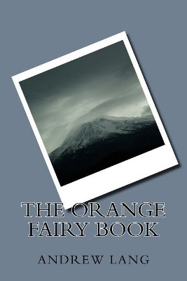 The Orange Fairy Book Andrew Lang 9781979941099