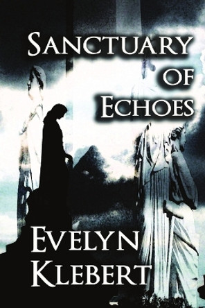 Sanctuary of Echoes Evelyn Klebert 9798869342973