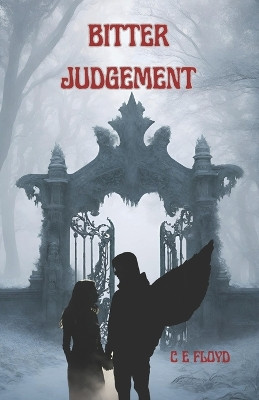 Bitter Judgement by C E Floyd