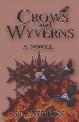 Crows and Wyverns by S L Wilton