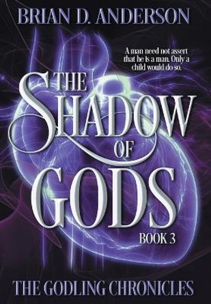 The Shadow of Gods Brian D Anderson 9798823205368