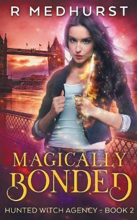Magically Bonded: An Urban Fantasy Novel Rachel Medhurst 9781981939718