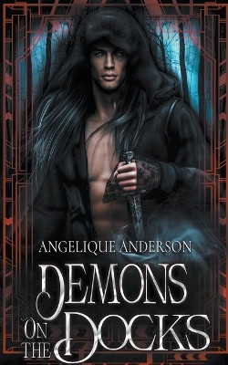 Demons on the Docks by Angelique S Anderson
