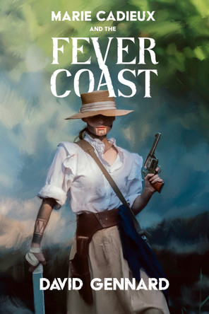 Marie Cadieux and the Fever Coast by David Gennard