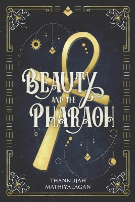 Beauty and the Pharaoh by Thannujah Mathiyalagan
