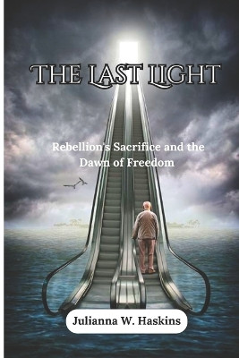 The Last Light by Julianna W Haskins