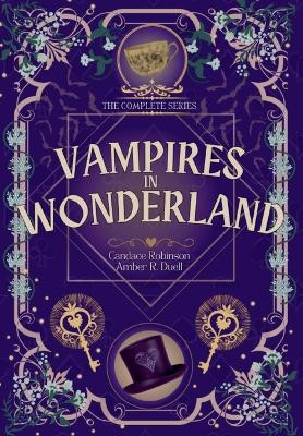Vampires in Wonderland: The Complete Series Amber R Duell 9781960949462