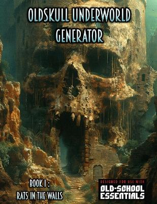 Oldskull Underworld Generator, Book I - Rats in the Walls by Kent David Kelly