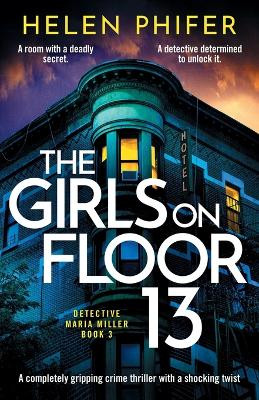 The Girls on Floor 13 by Helen Phifer