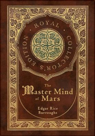 The Master Mind of Mars (Royal Collector's Edition) (Case Laminate Hardcover with Jacket) by Edgar Rice Burroughs