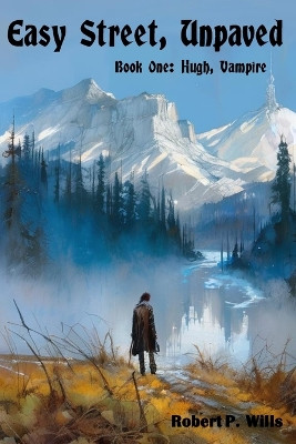 Easy Street, Unpaved by Robert P P Wills