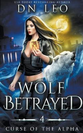 Wolf Betrayed by D N Leo
