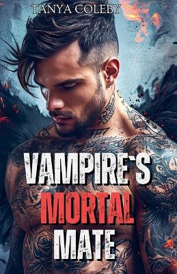 Vampire's mortal mate by Tanya Coleby