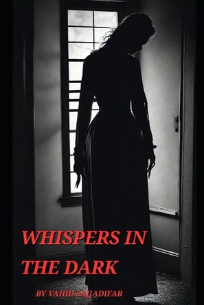 Whispers in the Dark by Vahid Sajjadifar