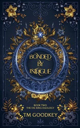 Bonded By Intrigue by Tm Goodkey