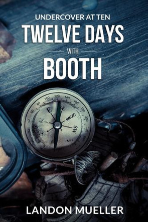 Twelve Days With Booth by Landon Mueller