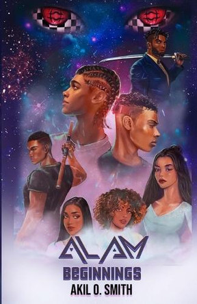 Alam: Beginnings Akil O Smith 9798869082190