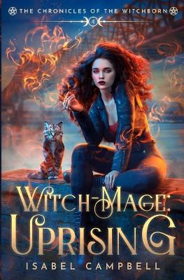 Witch-Mage Uprising by Isabel Campbell