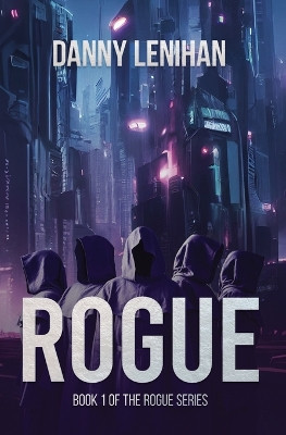 Rogue (The Rogue Series Book 1) by Danny Lenihan