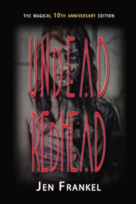 Undead Redhead: A Zombie Romance with a Vegan Twist Jen Frankel 9781988393636