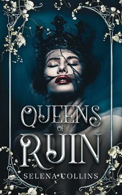 Queens of Ruin by Selena Collins