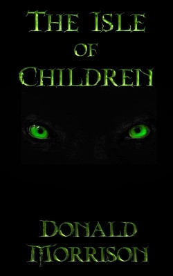 The Isle of Children by Donald Morrison