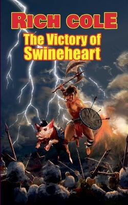 The Victory of Swineheart by Rich Cole