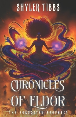 Chronicles of Eldor by Shyler Tibbs