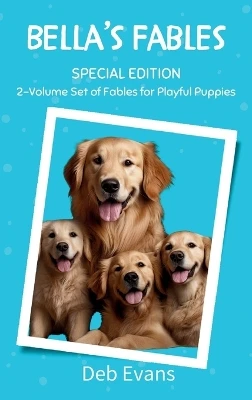 Bella's Fables Special Edition by Deb Evans