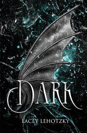 Dark by Lacey Lehotzky