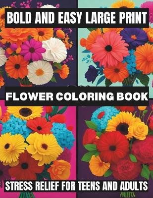 Bold And Easy Large Print Flower Coloring Book by Ethan Park