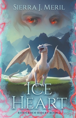 Ice Heart by Sierra J Meril