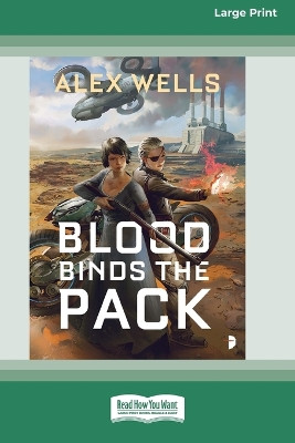 Blood Binds the Pack [Large Print 16 Pt Edition] by Alex Wells