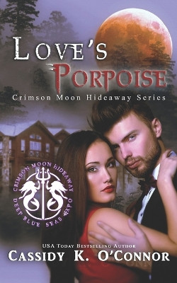 Love's Porpoise by Crimson Moon Hideaway