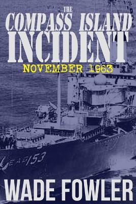 The Compass Island Incident by Wade Fowler