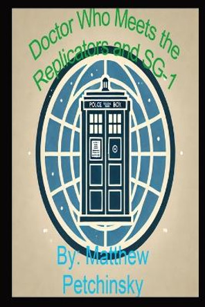 Doctor Who Meets the Replicators and SG-1 by Matthew Petchinsky