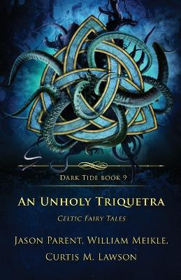 An Unholy Triquetra: Celtic Fairy Tales William Meikle 9781957133553